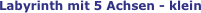 Labyrinth mit 5 Achsen -